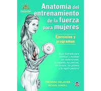 Anatomía de entrenamiento de la fuerza para mujeres : ejercicios y programas : guía ilustrada para tonificar y moldear los abdominales, la espalda, ... los brazos, los gluteos y la región pectoral