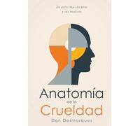 Anatomía de la crueldad: The Darkest Things People Do and Why They Do Them / los actos más oscuros y sus motivos