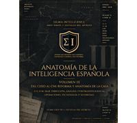 ANATOMÍA DE LA INTELIGENCIA ESPAÑOLA VOL III: Del CESID al CNI: reforma y anatomía de La Casa 11-S, 11-M, Irak, dirección, análisis, contrainteligencia, operaciones, tecnología y seguridad