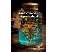 Anatomia de un Agente de IA: Cómo funciona un agente IA por dentro