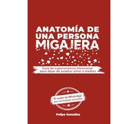 Anatomía de una persona migajera: Guía para dejar de aceptar amor a medias, superar la dependencia emocional y romper relaciones tóxicas
