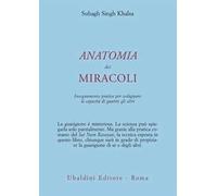 Anatomia dei miracoli. Insegnamento pratico per sviluppare la capacità di guarire gli altri