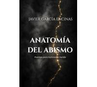 Anatomía del abismo: Poemas para iluminar la herida
