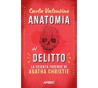 Anatomia del delitto. La scienza forense di Agatha Christie