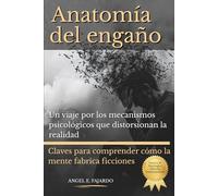Anatomía del engaño: Un viaje por los mecanismos psicológicos que distorsionan la realidad