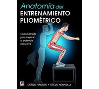 Anatomía del entrenamiento pliométrico : guía ilustrada para mejorar la potencia explosiva