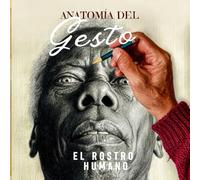 Anatomía del gesto. El rostro humano