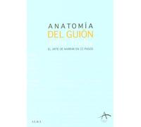 Anatomía del guión : el arte de narrar en 22 pasos