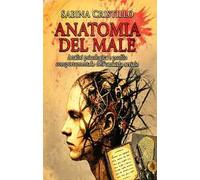 Anatomia del male. Analisi psicologica e profilo comportamentale dell'omicida seriale