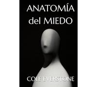 ANATOMÍA DEL MIEDO