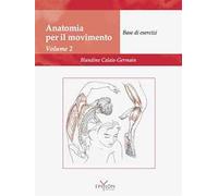 Anatomia del movimento. Ediz. illustrata. Vol. 2: Base di esercizi