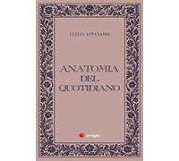 Anatomia del quotidiano [Paperback] [Jun 05, 2026] Attanasio, Clelia