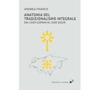 Anatomia del tradizionalismo integrale. Dal caso Guénon al caso Dugin