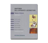 Anatomia dell' apparato locomotore - Testa e tronco - Osteologia - Artrologia - Miologia - Neurologia - Angiologia - Morfo-topografia