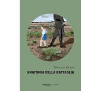 ANATOMIA DELLA BATTAGLIA - Sartori Giacomo - 2025 - TerraRossa