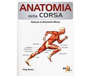 Anatomia della corsa. Guida per un alenamento efficace