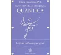 Anatomia della coscienza quantica. La fisica dell'auto-guarigione