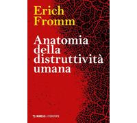ANATOMIA DELLA DISTRUTTIVITA' UMANA - FROMM ERICH - Mimesis