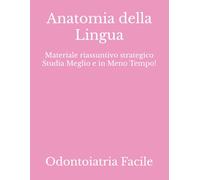 Anatomia della Lingua: Materiale riassuntivo strategico Studia Meglio e in Meno Tempo!