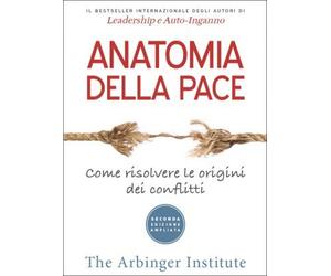 Anatomia della pace. Come risolvere le origini dei conflitti