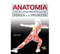 Anatomia dell'allenamento per la forza e la velocità