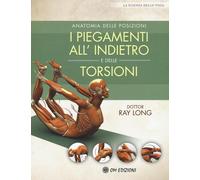 Anatomia delle posizioni. I piegamenti all'indietro e delle torsioni - Long Ray