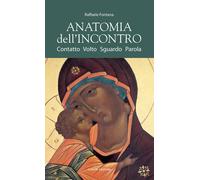 Anatomia dell'incontro. Contatto, volto, sguardo, parola - 2023 -