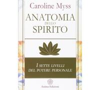 Anatomia dello spirito. I sette livelli del potere personale (Vol. 1) [Paperback