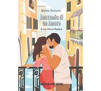 Anatomia di un amore. Il mio diario poetico