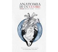 Anatomia di un cuore. Ciclo delle lune-nuova