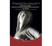 Anatomia di un delitto. Rapimento, sequestro e uccisione di Maria Teresa Novara. Per ricordare