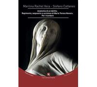 Anatomia di un delitto. Rapimento, sequestro e uccisione di Maria Teresa Novara. Per ricordare