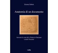 Anatomia di un documento. Scrivere le case di S. Pietro in Vaticano a metà Trecento