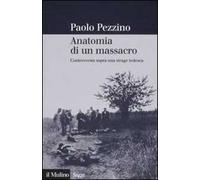 Anatomia di un massacro. Controversia sopra una strage tedesca. Ediz. illustrata