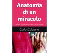 Anatomia di un miracolo: Un’indagine documentale rigorosa e unificata su dieci casi straordinari
