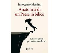 Anatomia di un Paese in bilico. Lettere civili per non arrendersi