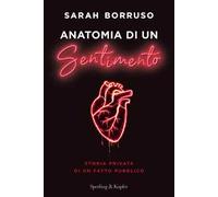 Anatomia di un sentimento. Storia privata di un fatto pubblico