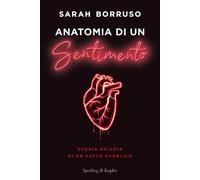 Anatomia di un sentimento. Storia privata di un fatto pubblico -