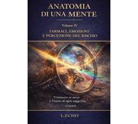 ANATOMIA DI UNA MENTE VOL IV: FARMACI E PERCEZIONI DEL RISCHIO