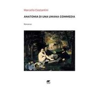Anatomia di una umana commedia. Nuova ediz.