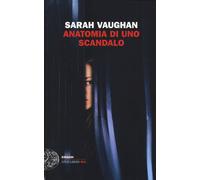 Anatomia di uno scandalo - Vaughan Sarah