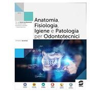 Anatomia fisiologia patologia nel settore odontotecnico. Per le Scuole superiori. Con e-book. Con espansione online
