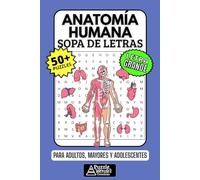 Anatomía Humana Sopa de Letras: 50+ Puzzles en Español, Busca Palabras con Letra Grande sobre Órganos, Sistemas y Biología, Pasatiempo Relajante para Estudiantes, Adultos, Mayores y Adolescentes