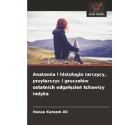 Anatomia i histologia tarczycy, przytarczyc i gruczołów ostatnich odgałęzień tchawicy indyka