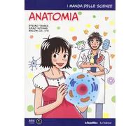 Anatomia. I manga delle scienze. Vol. 12