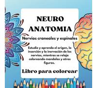 ANATOMÍA Libro para colorear: Estudia y aprende el origen, inserción e inervación de los nervios mientras te relajas y coloreas mandalas. Nervios craneales y espinales