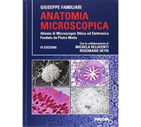 Anatomia microscopica. Atlante di microscopia ottica ed elettronica fondata da Pietro Motta