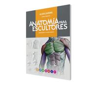 Anatomía Para Escultores: Comprender la Figura Humana