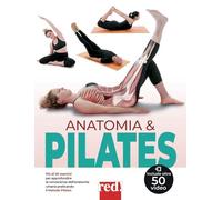 Anatomia & pilates. Più di 50 esercizi per approfondire la conoscenza dell'anatomia umana praticando il Metodo Pilates