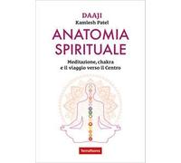 Anatomia spirituale. Meditazione, chakra e il viaggio verso il Centro